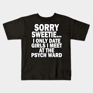 Sorry Sweetie Kids T-Shirt